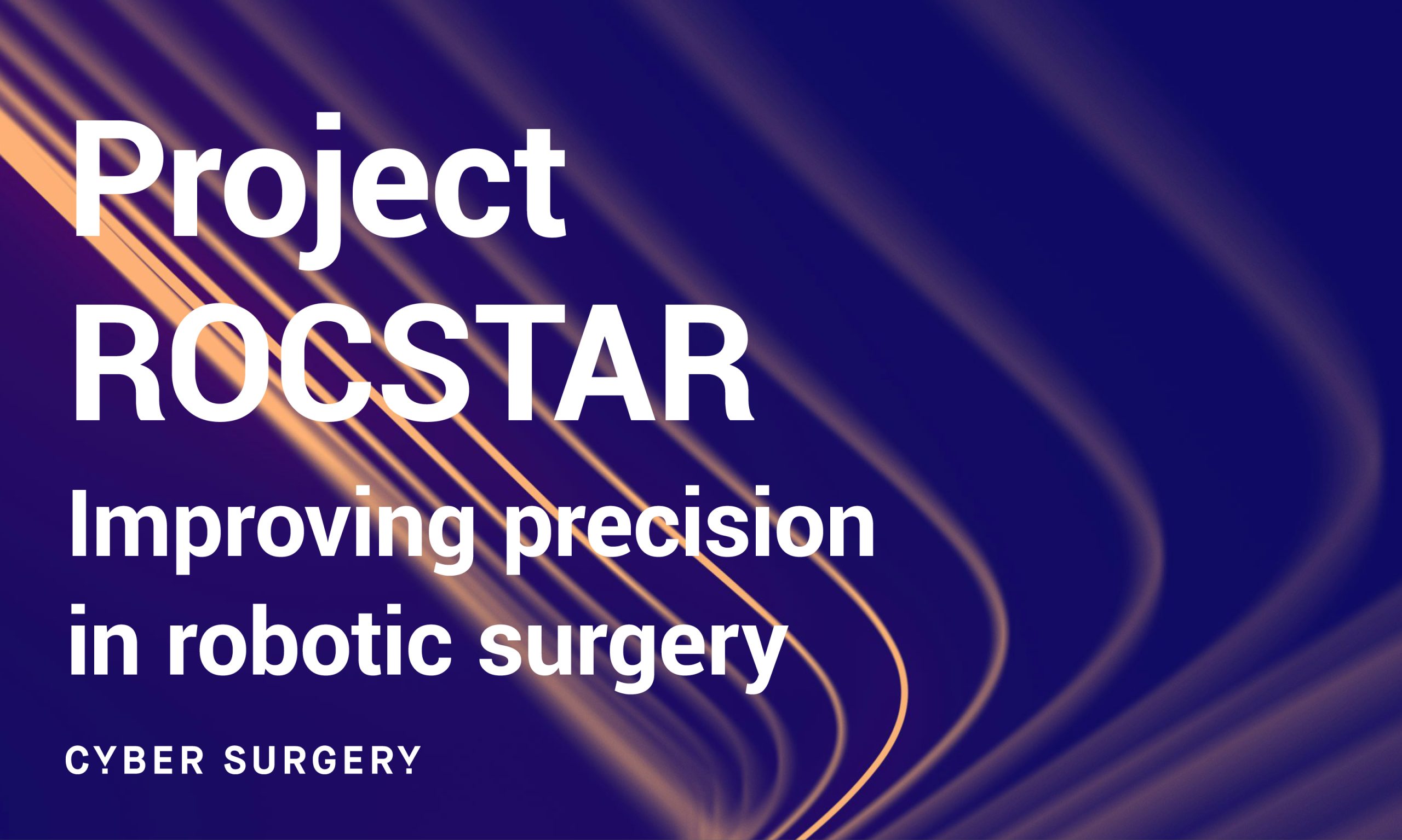 ROCSTAR Project: Improving Precision in Robotic Surgery. | Cyber Surgery